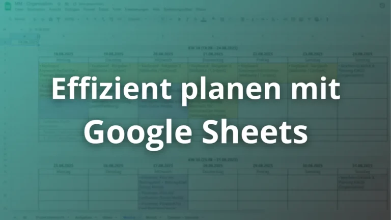 Screenshot einer Wochenplanung in Google Sheets mit Text „Effizient planen mit Google Sheets“.